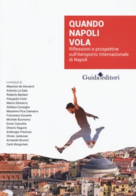 Quando Napoli vola. Riflessioni e prospettive sull'Aeroporto Internazionale di Napoli - Librerie.coop