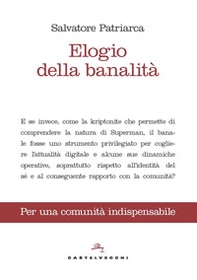 Elogio della banalità. Per una comunità indispensabile - Librerie.coop Elogio della banalità. Per una comunità indispensabile - Librerie.coop