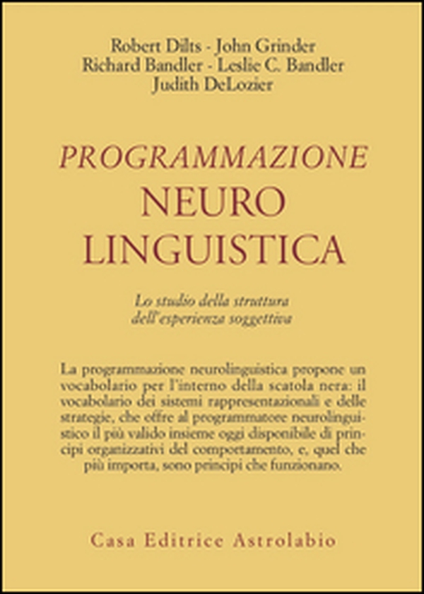 Programmazione neurolinguistica. Lo studio della struttura dell'esperienza soggettiva - Librerie.coop Programmazione neurolinguistica. Lo studio della struttura dell'esperienza soggettiva - Librerie.coop