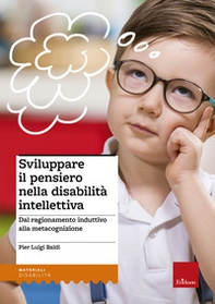 Sviluppare il pensiero nella disabilità intellettiva. Dal ragionamento induttivo alla metacognizione - Librerie.coop