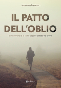 Il patto dell'oblio. Cinquefrondi e le storie sepolte del secolo breve - Librerie.coop