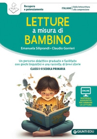Letture a misura di bambino. Un percorso didattico graduato e facilitato con giochi linguistici e una raccolta di brevi storie. Classi I-II scuola primaria - Librerie.coop