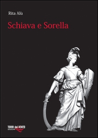 Schiava e sorella - Librerie.coop