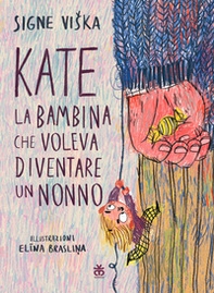 Kate, la bambina che voleva diventare un nonno - Librerie.coop