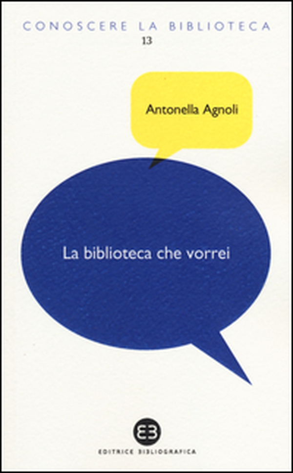 La biblioteca che vorrei. Spazi, creatività, partecipazione - Librerie.coop La biblioteca che vorrei. Spazi, creatività, partecipazione - Librerie.coop