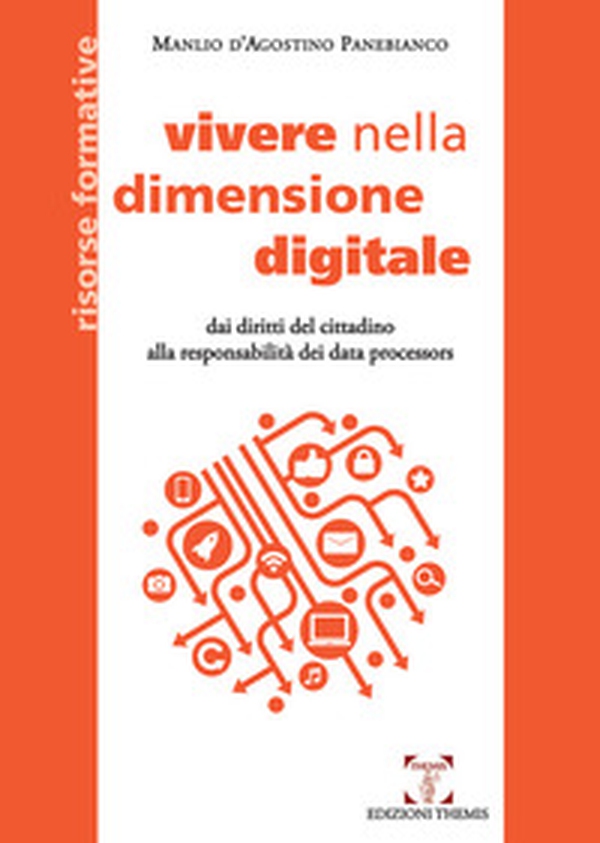 Vivere nella dimensione digitale. Dai diritti del cittadino alla responsabilità dei data processors - Librerie.coop Vivere nella dimensione digitale. Dai diritti del cittadino alla responsabilità dei data processors - Librerie.coop