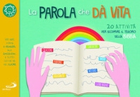 La parola che dà vita. 20 attività per scoprire il tesoro della Bibbia - Librerie.coop La parola che dà vita. 20 attività per scoprire il tesoro della Bibbia - Librerie.coop