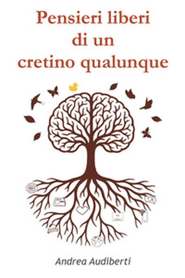 Pensieri liberi di un cretino qualunque - Librerie.coop