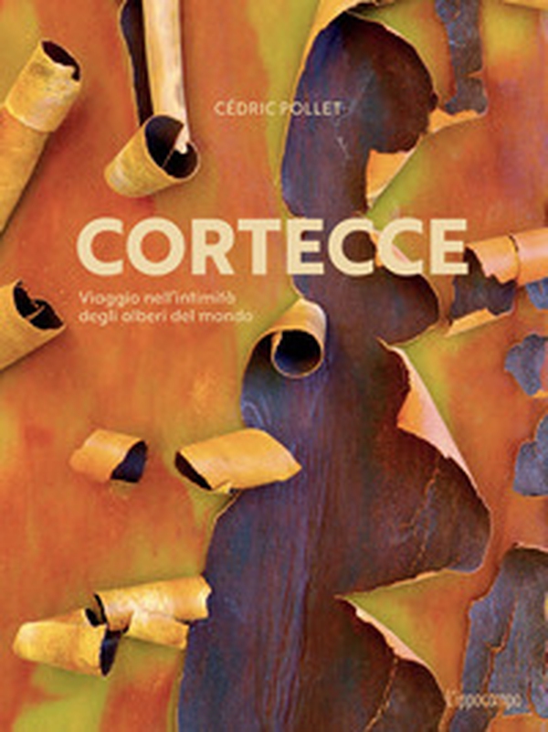 Cortecce. Viaggio nell'intimità degli alberi del mondo - Librerie.coop Cortecce. Viaggio nell'intimità degli alberi del mondo - Librerie.coop