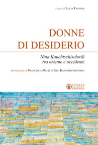 Donne di desiderio. Nina Kauchtschischvili tra oriente e occidente - Librerie.coop