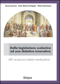Dalla legislazione scolastica ad una didattica innovativa. L'IRC nei percorsi modulari interdisciplinari - Librerie.coop Dalla legislazione scolastica ad una didattica innovativa. L'IRC nei percorsi modulari interdisciplinari - Librerie.coop