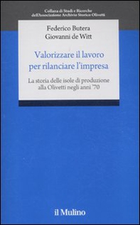 Valorizzare il lavoro per rilanciare l'impresa. La storia delle isole di produzione alla Olivetti negli anni '70 - Librerie.coop Valorizzare il lavoro per rilanciare l'impresa. La storia delle isole di produzione alla Olivetti negli anni '70 - Librerie.coop