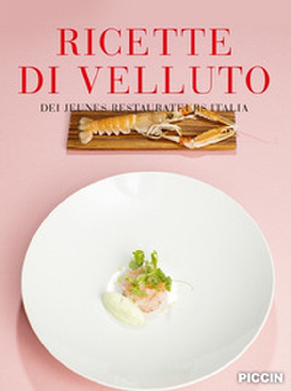 Ricette di velluto dei jeunes restaurateurs Italia - Librerie.coop Ricette di velluto dei jeunes restaurateurs Italia - Librerie.coop