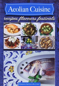 Aeolian cuisine. Recipes flavours festivals - Librerie.coop