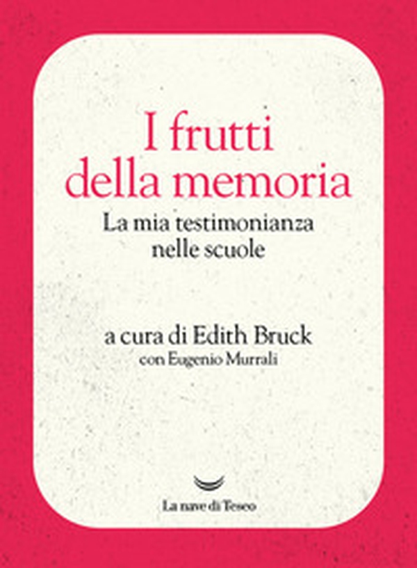 I frutti della memoria. La mia testimonianza nelle scuole - Librerie.coop I frutti della memoria. La mia testimonianza nelle scuole - Librerie.coop