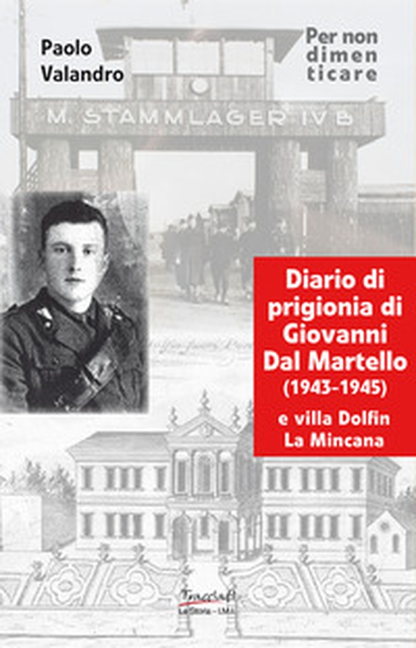 Diario di prigionia di Giovanni Dal Martello (1943-1945) e villa Dolfin La Mincana - Librerie.coop