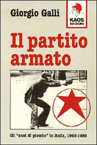 Il partito Armato. Gli «Anni di piombo» in Italia (1968-1986) - Librerie.coop Il partito Armato. Gli «Anni di piombo» in Italia (1968-1986) - Librerie.coop