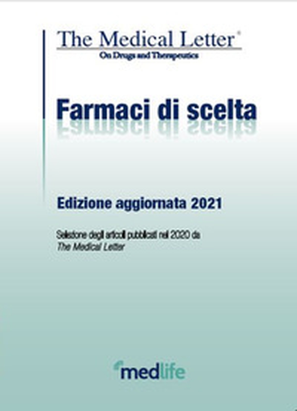 Farmaci di scelta da The Medical Letter. Edizione aggiornata 2021 - Librerie.coop
