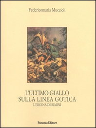 L'ultimo giallo sulla Linea Gotica. L'eroina di Rimini - Librerie.coop