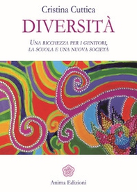 Diversità. Una ricchezza per i genitori, la scuola e una nuova società - Librerie.coop