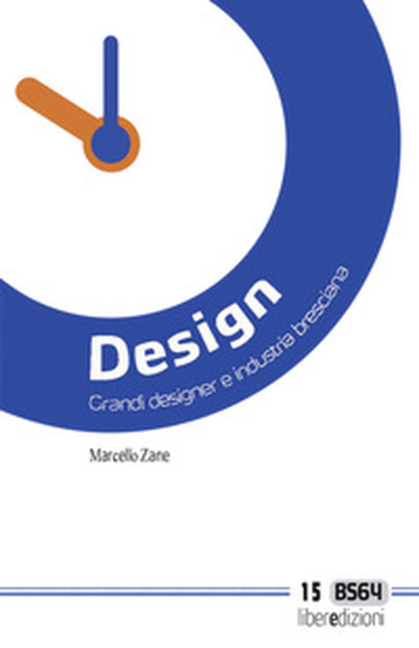 Design. Grandi designer e industria bresciana - Librerie.coop Design. Grandi designer e industria bresciana - Librerie.coop