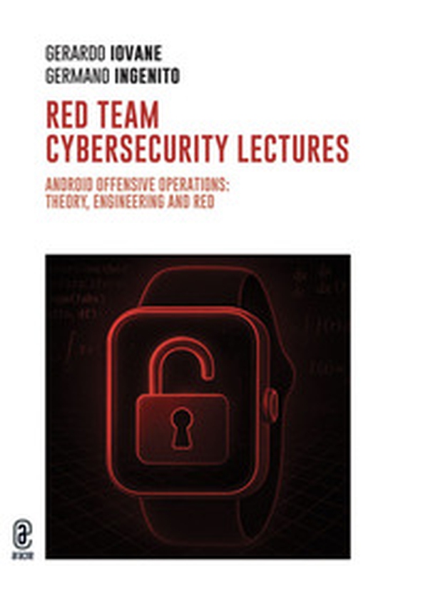 Red Team cybersecurity lectures. Android offensive operations: theory, engineering and red prerequisites - Librerie.coop