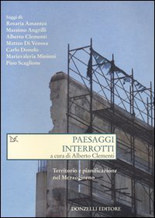 Paesaggi interrotti. Territorio e pianificazione nel Mezzogiorno - Librerie.coop