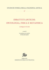 Dibattiti antichi: ontologia, fisica e metafisica. Cinque studi - Librerie.coop