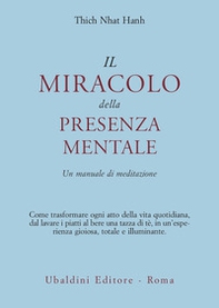 Il miracolo della presenza mentale. Un manuale di meditazione - Librerie.coop Il miracolo della presenza mentale. Un manuale di meditazione - Librerie.coop