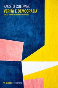 Verità e democrazia. Sulle orme di Michel Foucault - Librerie.coop Verità e democrazia. Sulle orme di Michel Foucault - Librerie.coop