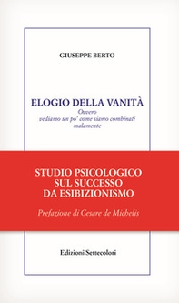 Elogio della vanità. Ovvero vediamo un po' come siamo combinati malamente - Librerie.coop Elogio della vanità. Ovvero vediamo un po' come siamo combinati malamente - Librerie.coop