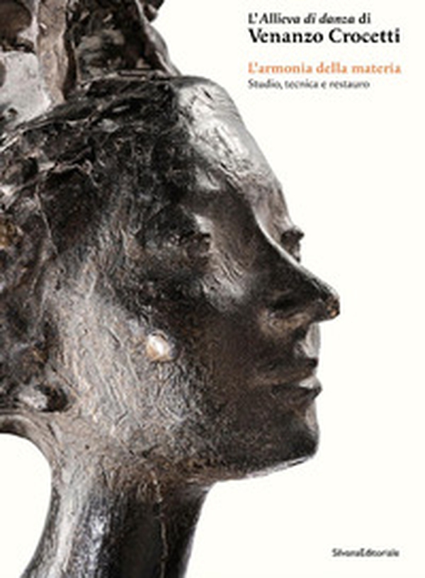 L'allieva di danza di Venanzo Crocetti. L'armonia della materia. Studio, tecnica e restauro - Librerie.coop L'allieva di danza di Venanzo Crocetti. L'armonia della materia. Studio, tecnica e restauro - Librerie.coop
