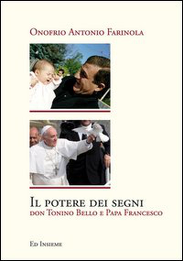 Il potere dei segni. Don Tonino Bello e papa Francesco - Librerie.coop Il potere dei segni. Don Tonino Bello e papa Francesco - Librerie.coop