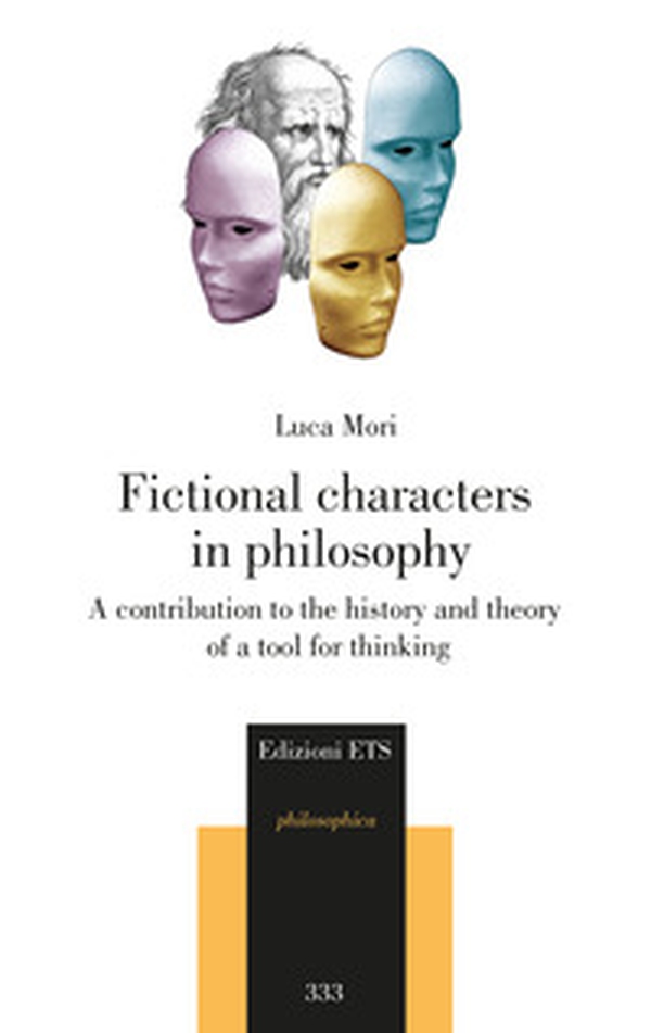 Fictional characters in philosophy. A contribution to the history and theory of a tool for thinking - Librerie.coop