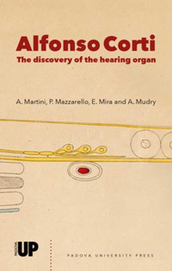 Alfonso Corti. The discovery of the hearing organ - Librerie.coop Alfonso Corti. The discovery of the hearing organ - Librerie.coop
