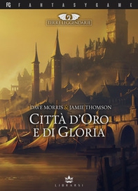 Città d'oro e di gloria. Terre leggendarie - Vol. 2 - Librerie.coop