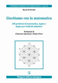 Giochiamo con la matematica. 100 problemi di matematica, logica e lingua per l'attività didattica - Librerie.coop
