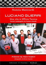 Luciano Guerri. Una vita in Ufficio Tecnico. Ferrari, Lamborghini, De Tommaso e Benelli - Librerie.coop