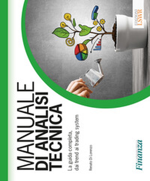 Manuale di analisi tecnica. La guida completa, dai trend ai trading system - Librerie.coop Manuale di analisi tecnica. La guida completa, dai trend ai trading system - Librerie.coop