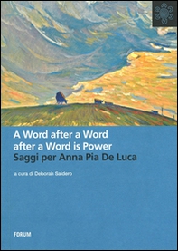 A word after a word is power. Saggi per Anna Pia De Luca - Librerie.coop