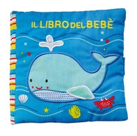 Il libro del bebè. Balena - Librerie.coop Il libro del bebè. Balena - Librerie.coop