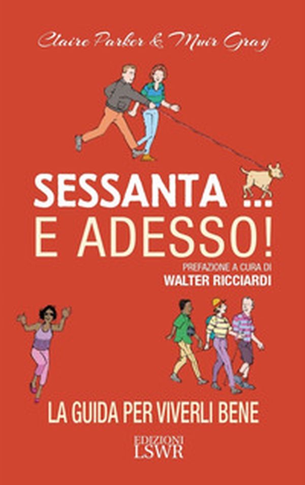 Sessanta... e adesso! La guida per viverli bene - Librerie.coop Sessanta... e adesso! La guida per viverli bene - Librerie.coop