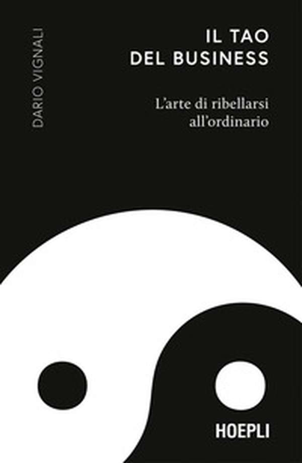 Il Tao del business. L'arte di ribellarsi all'ordinario - Librerie.coop Il Tao del business. L'arte di ribellarsi all'ordinario - Librerie.coop