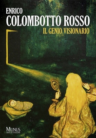 Enrico Colombotto Rosso. Il Genio Visionario - Librerie.coop
