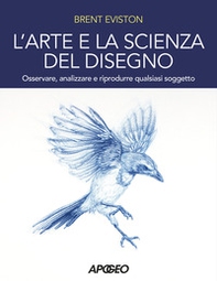 L'arte e la scienza del disegno. Osservare, analizzare e riprodurre qualsiasi soggetto - Librerie.coop L'arte e la scienza del disegno. Osservare, analizzare e riprodurre qualsiasi soggetto - Librerie.coop