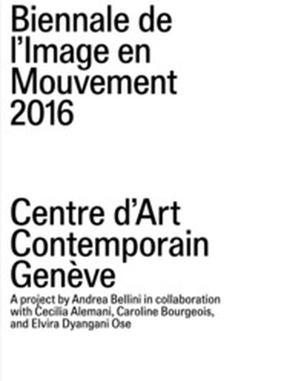 Biennale de l'Image en Mouvement 2016. Centre d'Art Contemporain Genève - Librerie.coop Biennale de l'Image en Mouvement 2016. Centre d'Art Contemporain Genève - Librerie.coop