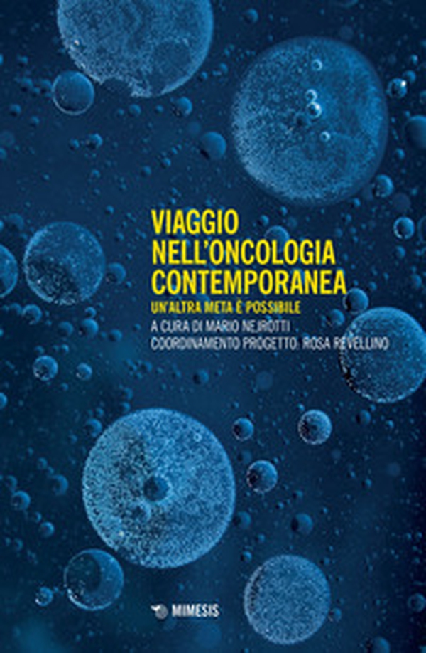 Viaggio nell'oncologia contemporanea. Un'altra meta è possibile - Librerie.coop Viaggio nell'oncologia contemporanea. Un'altra meta è possibile - Librerie.coop