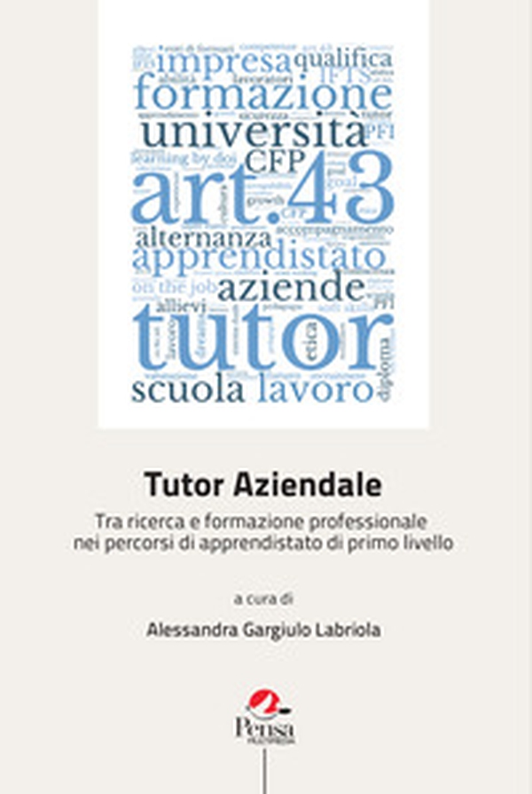 Tutor aziendale. Tra ricerca e formazione professionale nei percorsi di apprendistato di primo livello - Librerie.coop Tutor aziendale. Tra ricerca e formazione professionale nei percorsi di apprendistato di primo livello - Librerie.coop