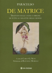 De matrice. Trattato sulle cause e origini di tutte le malattie delle donne - Librerie.coop De matrice. Trattato sulle cause e origini di tutte le malattie delle donne - Librerie.coop