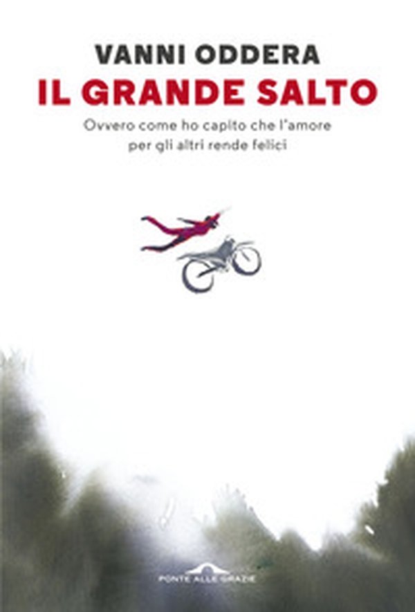 Il grande salto. Ovvero come ho capito che l'amore per gli altri rende felici - Librerie.coop Il grande salto. Ovvero come ho capito che l'amore per gli altri rende felici - Librerie.coop